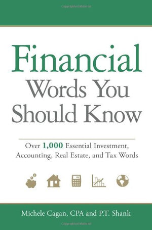 Financial Words You Should Know: Over 1,000 Essential Investment, Accounting, Real Estate, and Tax Words,Used