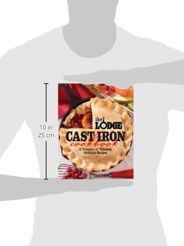 The Lodge Cast Iron Cookbook: A Treasury of Timeless, Delicious Recipes,New