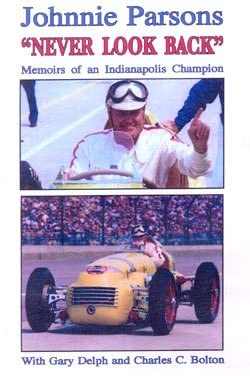 Johnnie Parsons 'Never Look Back' Memoirs Of An Indianapolis Champion,Used