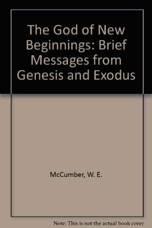 The God of New Beginnings: Brief Messages from Genesis and Exodus,Used