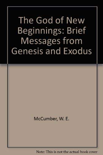 The God of New Beginnings: Brief Messages from Genesis and Exodus,Used