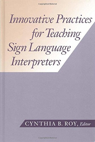 Innovative Practices for Teaching Sign Language Interpreters (The Interpreter Education Series, Vol. 1) (Volume 1),Used
