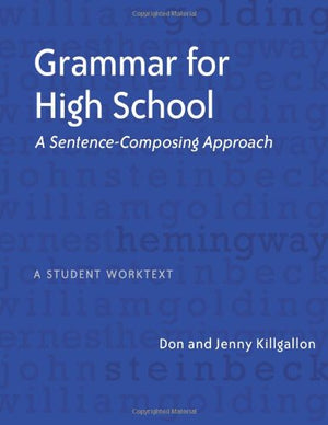 Grammar For High School: A Sentencecomposing Approacha Student Worktext,New