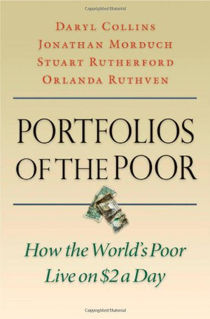 Portfolios Of The Poor: How The World'S Poor Live On $2 A Day