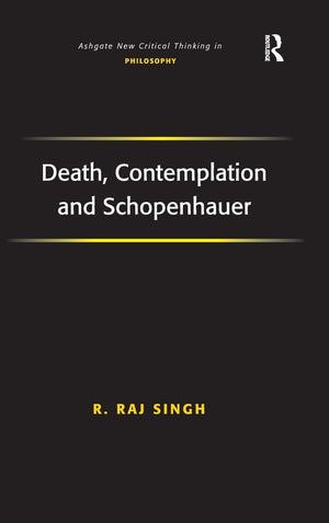 Death, Contemplation And Schopenhauer (Ashgate New Critical Thinking In Philosophy),New