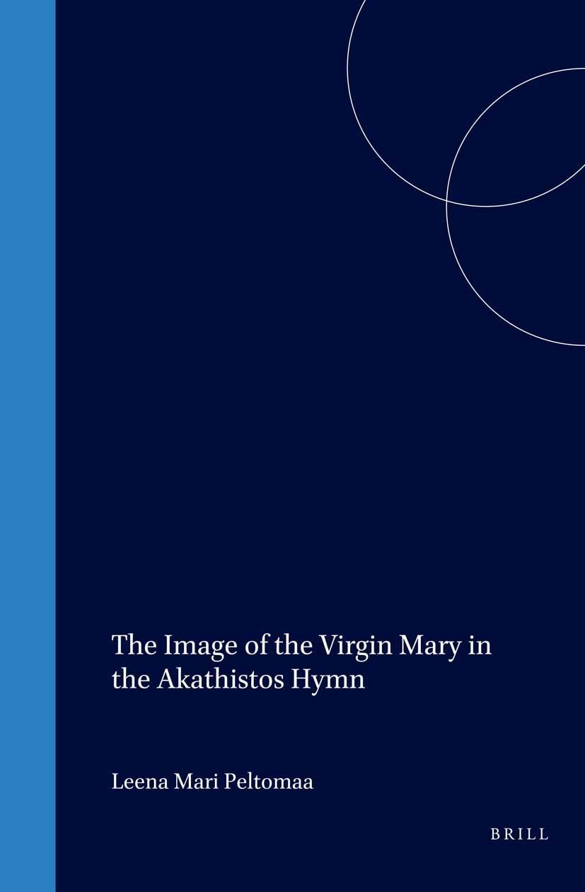 The Image of the Virgin Mary in the Akathistos Hymn (Medieval Mediterranean) (English and Ancient Greek Edition),Used
