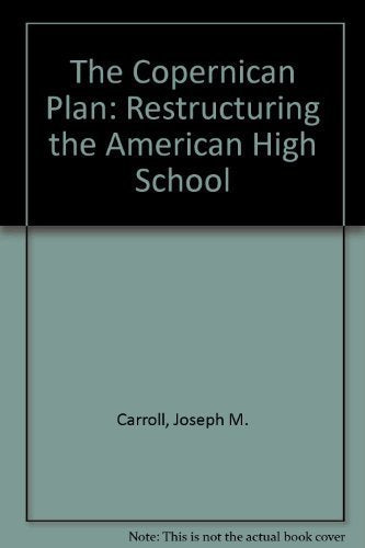 The Copernican Plan: Restructuring the American High School