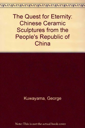 The Quest for Eternity: Chinese Ceramic Sculptures from the People's Republic of China,Used