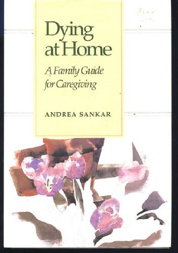 Dying at Home: A Family Guide for Caregiving,Used