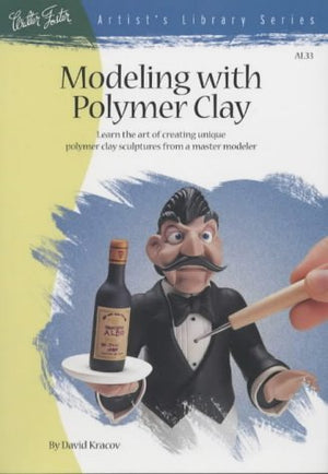 Modeling With Polymer Clay (Artist s Library Series)