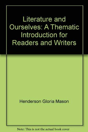 Literature and Ourselves: A Thematic Introduction for Readers and Writers,Used
