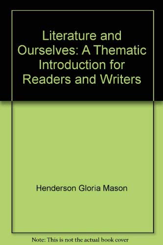 Literature and Ourselves: A Thematic Introduction for Readers and Writers,Used