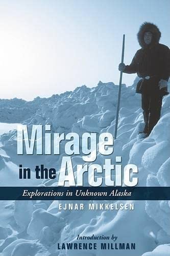 Mirage In The Arctic: The Astounding 1907 Mikkelsen Expedition,Used