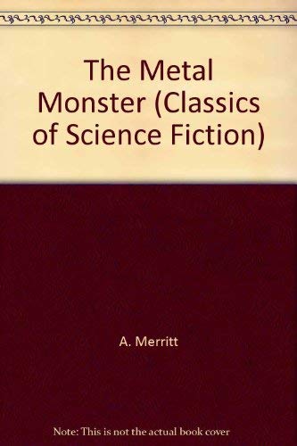 The Metal Monster (Classics of Science Fiction),Used