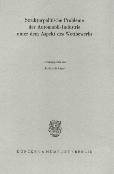 Strukturpolitische Probleme Der Automobilindustrie Unter Dem Aspekt Des Wettbewerbs (Schriften Des Vereins Fur Socialpolitik, G,Used