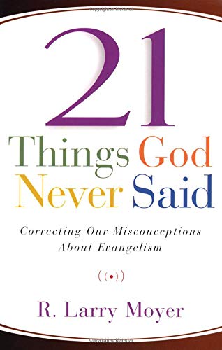 21 Things God Never Said: Correcting Our Misconceptions About Evangelism,Used