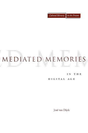 Mediated Memories In The Digital Age (Cultural Memory In The Present),Used