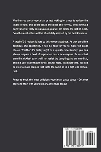 The Top Pick Vegetarian Pasta Sauce Cookbook: The Tastiest MeatFree Pasta That Will Amaze Everyone,Used