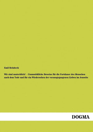 Wir sind unsterblich!: Beweise fuer die Fortdauer des Menschen (German Edition),Used