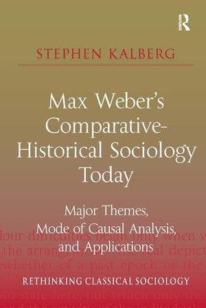 Max Weber'S Comparativehistorical Sociology Today (Rethinking Classical Sociology),Used