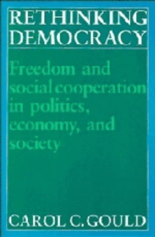 Rethinking Democracy: Freedom and Social Cooperation in Politics, Economy, and Society,Used
