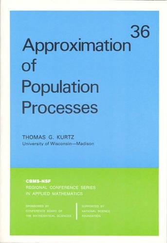 Approximation of Population Processes (CBMSNSF Regional Conference Series in Applied Mathematics, Series Number 36),New