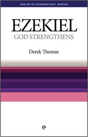 Ezekiel: God Strengthens [Welwyn Commentary Series] ~ Derek Thomas,Used