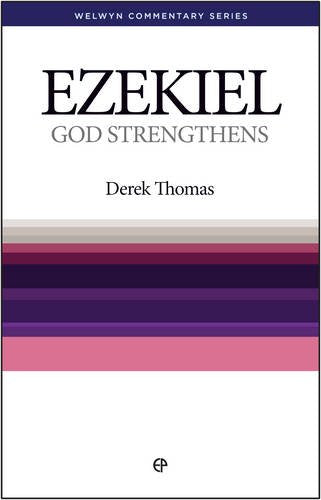 Ezekiel: God Strengthens [Welwyn Commentary Series] ~ Derek Thomas,Used