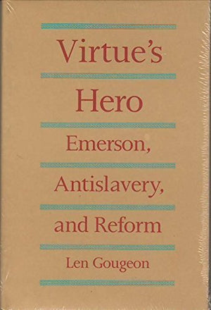 Virtue'S Hero: Emerson, Antislavery, And Reform,New