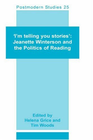 'I'M TELLING YOU STORIES': Jeanette Winterson and the Politics of Reading.,Used