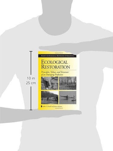 Ecological Restoration: Principles, Values, and Structure of an Emerging Profession (The Science and Practice of Ecological Rest,Used