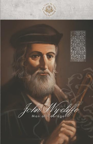 John Wycliffe: Man of Courage (By Faith Biography Series),New