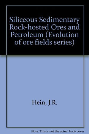 Siliceous sedimentary rockhosted ores and petroleum (Evolution of ore fields series),Used