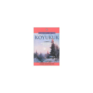 Shadows on the Koyukuk: An Alaskan Native's Life Along the River,Used