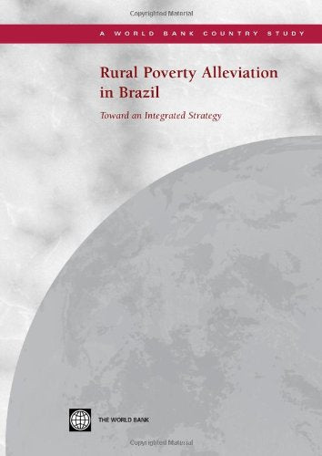 Rural Poverty Alleviation In Brazil: Toward An Integrated Strategy (Country Studies),Used