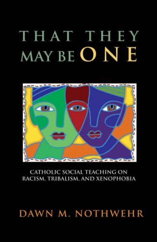 That They May Be One: Catholic Social Teaching on Racism, Tribalism, and Xenophobia,Used