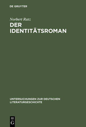 Der Identittsroman: Eine Strukturanalyse (Untersuchungen zur deutschen Literaturgeschichte, 44) (German Edition),Used