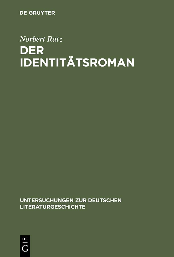Der Identittsroman: Eine Strukturanalyse (Untersuchungen zur deutschen Literaturgeschichte, 44) (German Edition),Used