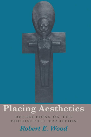 Placing Aesthetics: Reflections on the Philosophic Tradition (Volume 26) (Series In Continental Thought),Used
