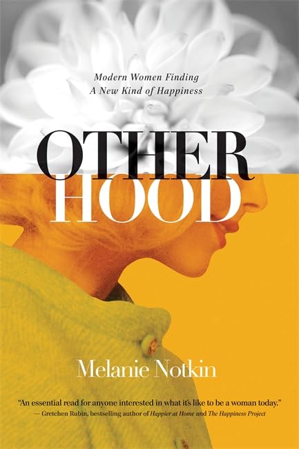Otherhood: Modern Women Finding A New Kind Of Happiness