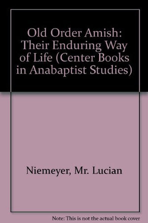 Old Order Amish: Their Enduring Way of Life (Center Books in Anabaptist Studies),Used