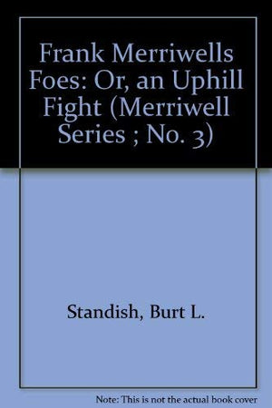 Frank Merriwells Foes: Or, an Uphill Fight (Merriwell Series ; No. 3),Used