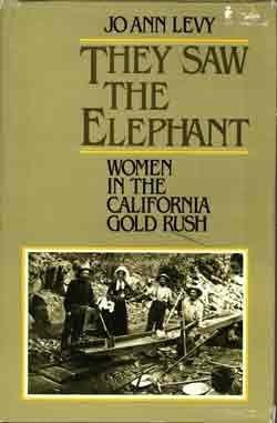 They Saw the Elephant: Women in the California Gold Rush,New
