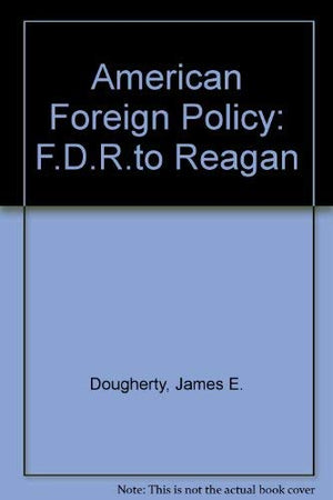 American Foreign Policy: FDR to Reagan,Used