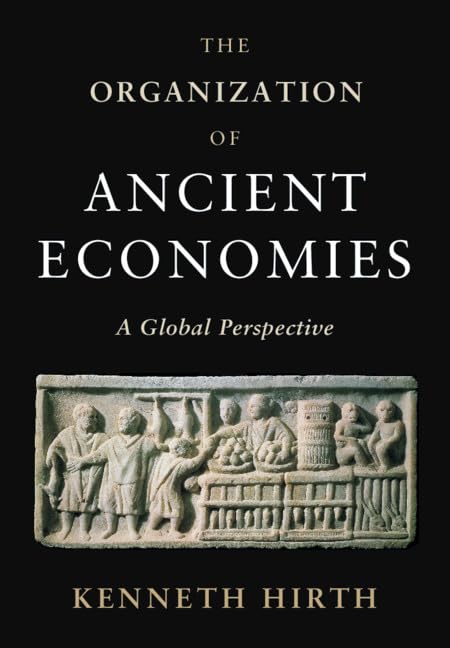 The Organization of Ancient Economies: A Global Perspective,Used