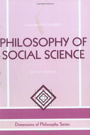 Philosophy Of Social Science 2E Second Edition (Dimensions Of Philosophy Series),New