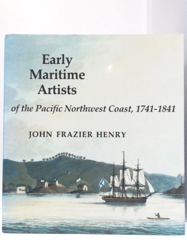 Early Maritime Artists of the Pacific Northwest Coast, 17411841,Used
