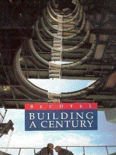 Bechtel: Building a Century, 18981998,Used