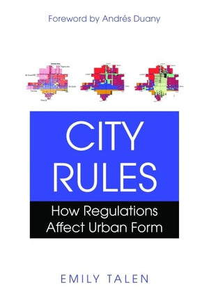 City Rules: How Regulations Affect Urban Form,Used