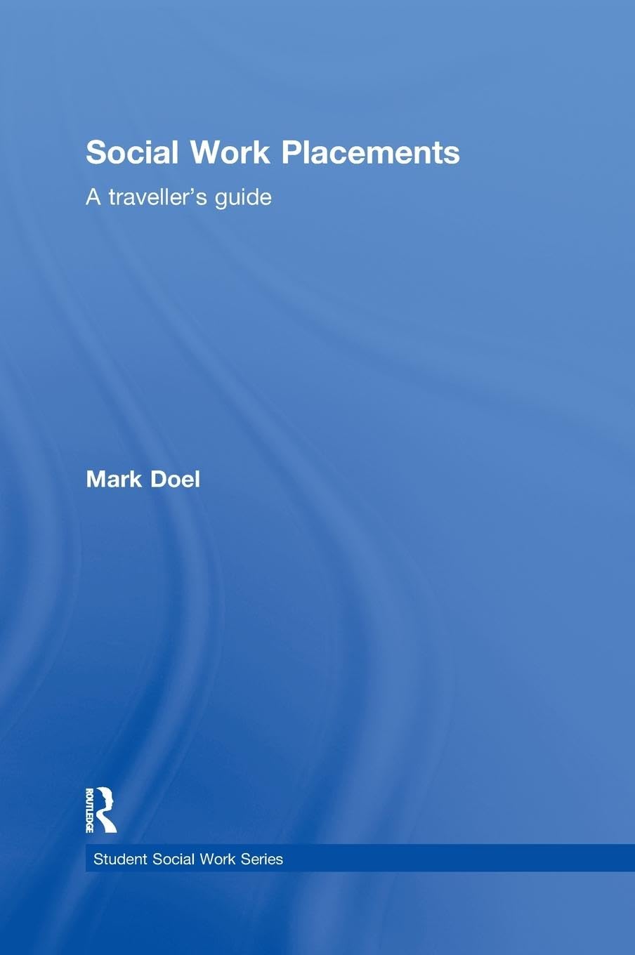 Social Work Placements: A Traveller's Guide (Student Social Work),Used